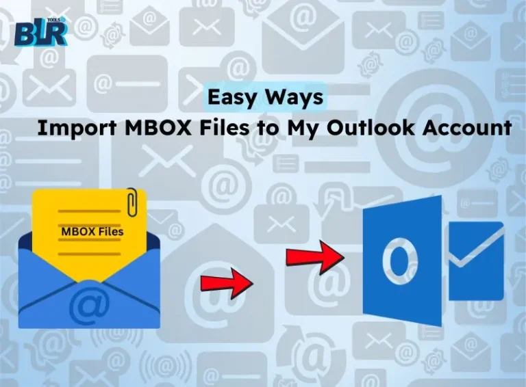 Easy Ways to Import MBOX Files to My Outlook Account