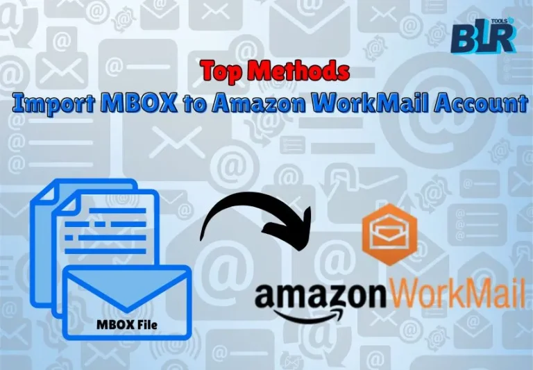 Top Methods: Import MBOX to Amazon WorkMail Account