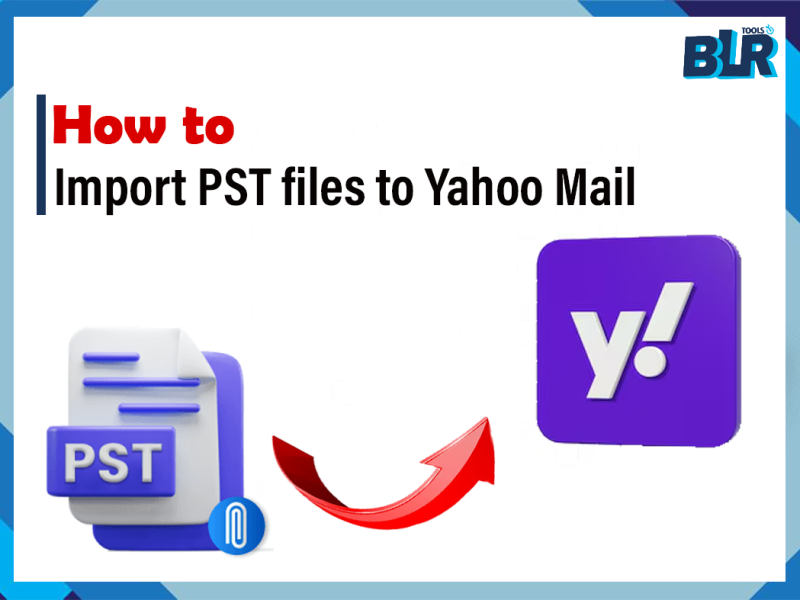 Import PST to Yahoo Mail | Verified Methods in Details