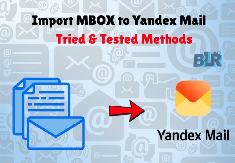 Import MBOX to Yandex Mail – [Tried & Tested Methods]