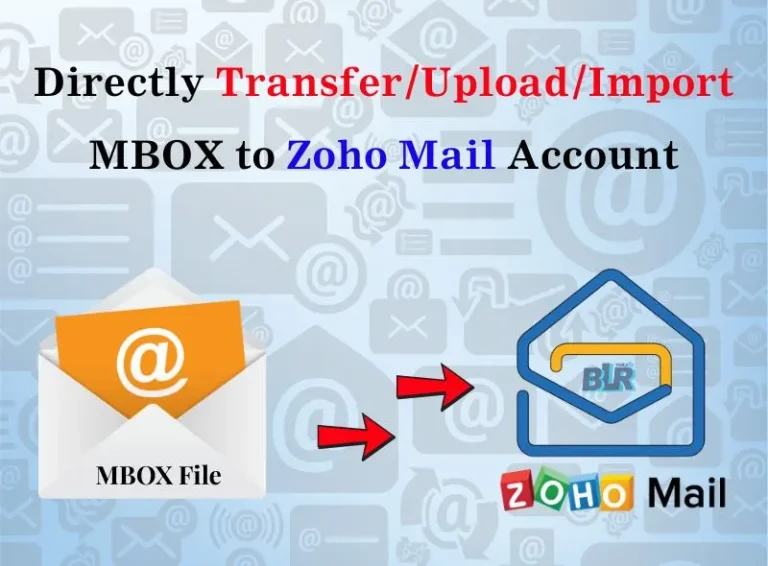 Ways to Load, Open, Transfer and Import MBOX to Zoho Mail Account