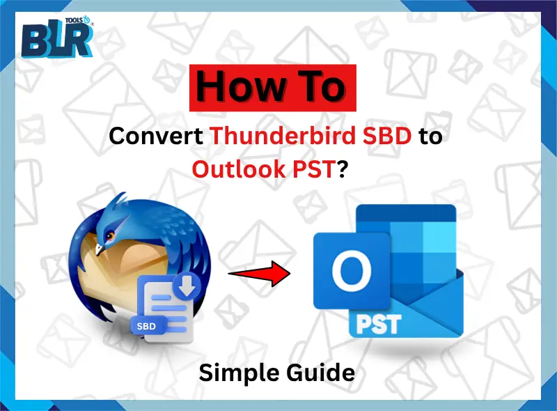 How to Convert Thunderbird SBD to Outlook PST? – Simple Guide