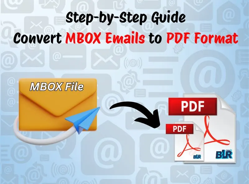 Easy Step-by-Step Guide: Convert MBOX Emails to PDF Format
