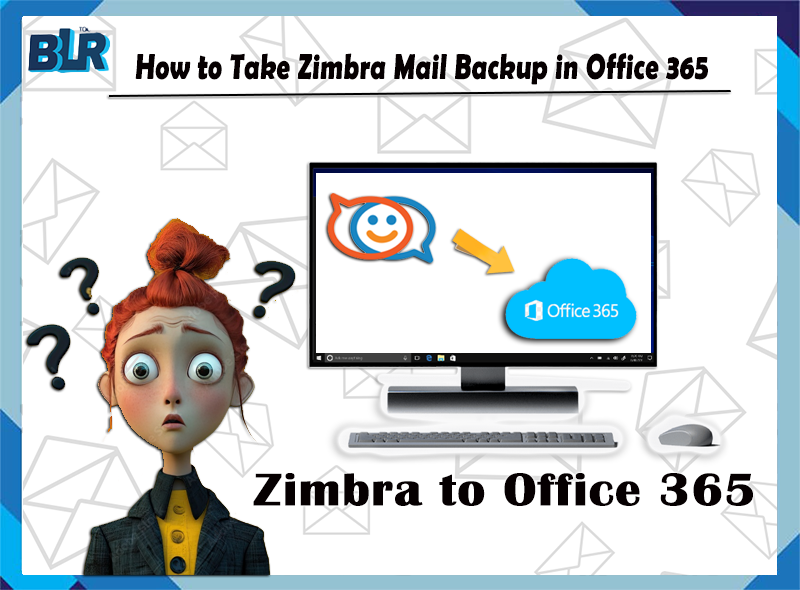 How to Take Zimbra Mail Backup in Office 365