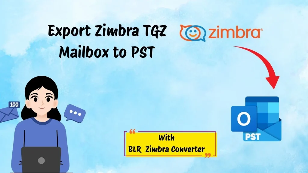 Step-by-Step Guide: Export Zimbra TGZ Mailbox to PST File