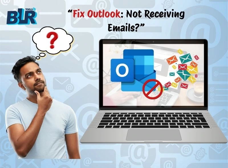 How to Solve “Outlook Not Receiving Emails” Issue?
