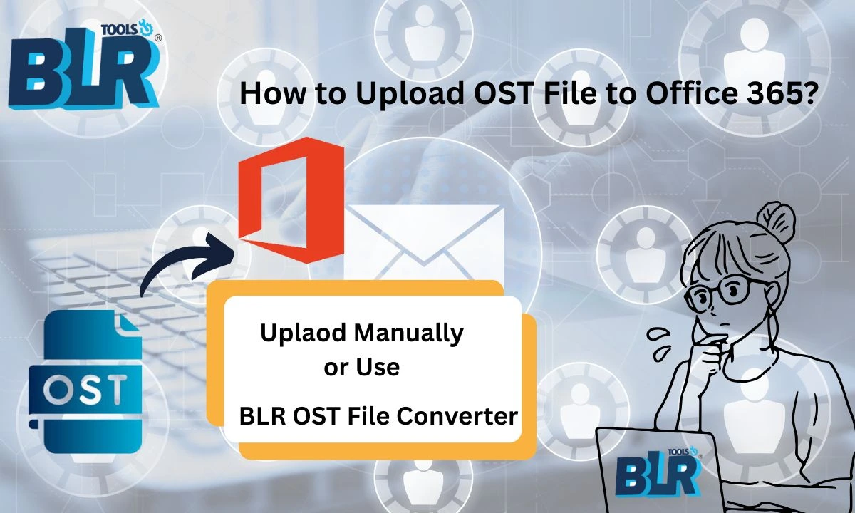 How to Upload OST File to Office 365 Account? Updated 2025