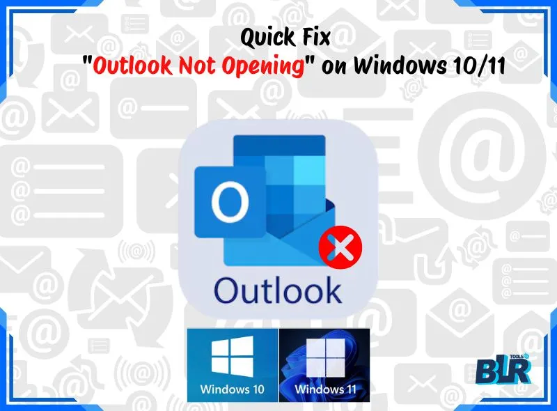 How to Fix “Outlook Not Opening” on Windows 10/11 [Solved!]