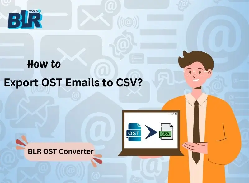 Best Way to Export OST Emails to CSV – With & Without Outlook?
