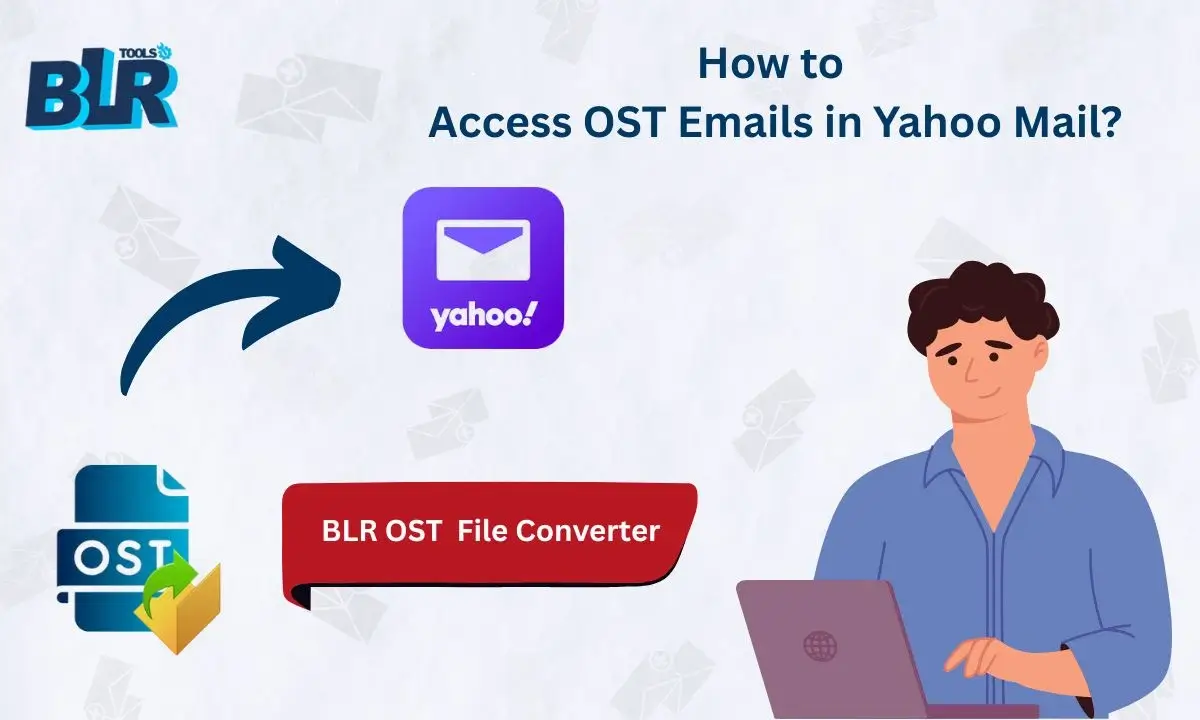 How to Access OST Emails in Yahoo Mail in 2025?