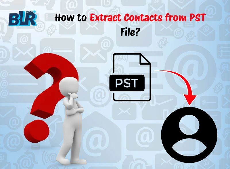 How to Extract Contacts from PST File?