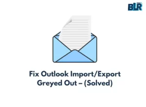 fixed-outlook-import-export-greyed-out
