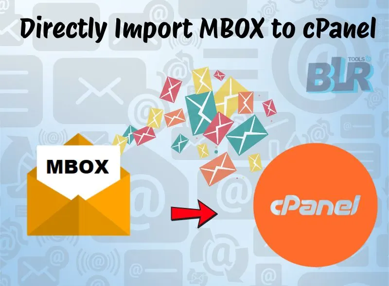How to Directly Import MBOX to cPanel –Simplified Guide