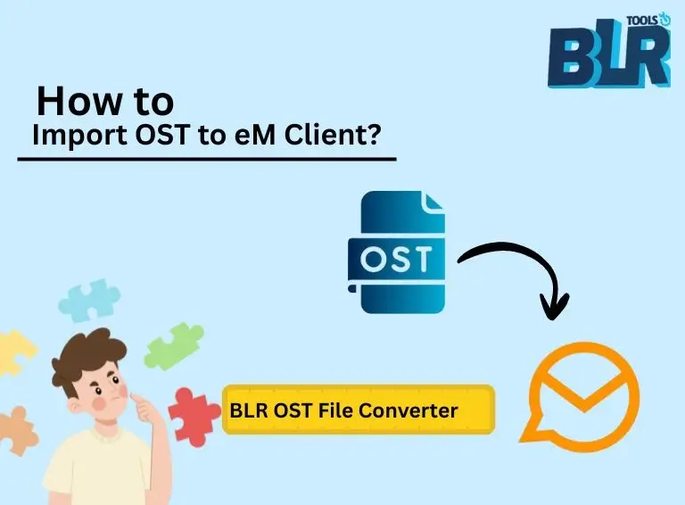 How to Import OST to eM Client in 2025?