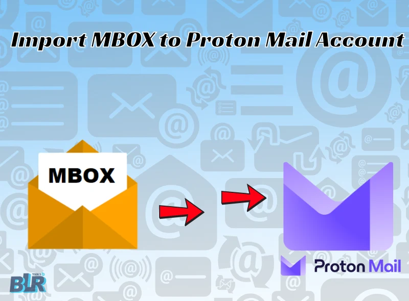 Simply Method to Import MBOX to Proton Mail Account