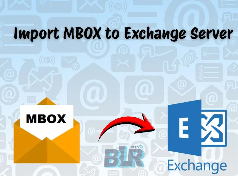 Quick Easy Method—Import MBOX to Exchange Server